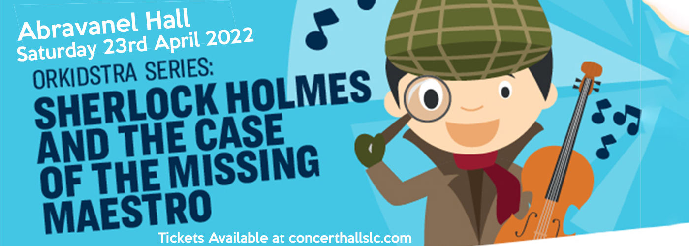 Sherlock Holmes and The Case of The Missing Maestro at Abravanel Hall