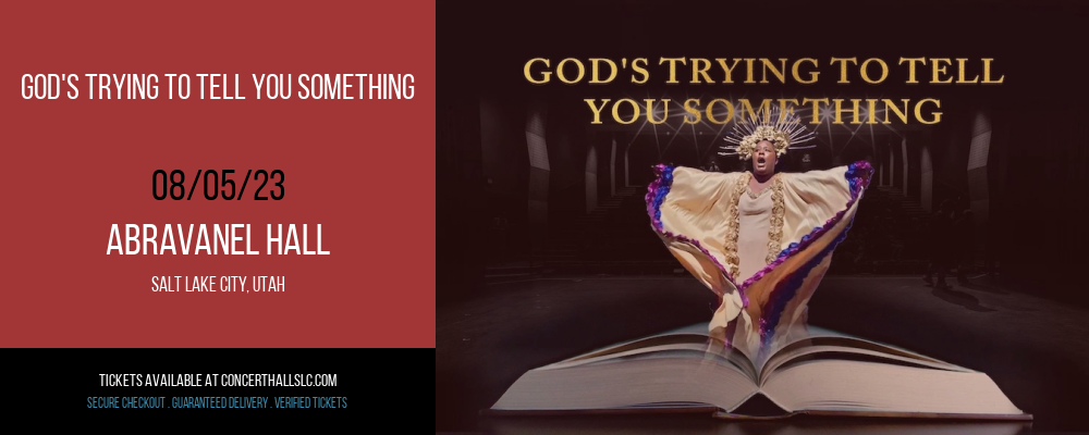 God's Trying To Tell You Something at Abravanel Hall