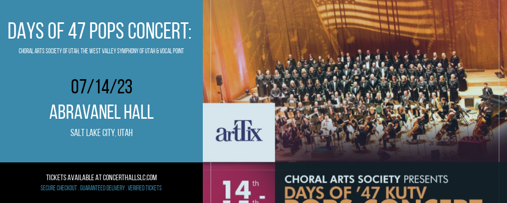 Days of 47 Pops Concert: Choral Arts Society of Utah, The West Valley Symphony of Utah & Vocal Point at Abravanel Hall